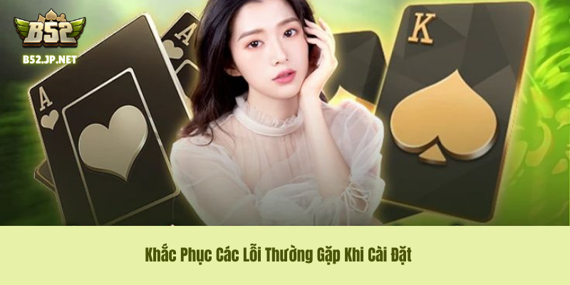 Khắc Phục Các Lỗi Thường Gặp Khi Cài Đặt 