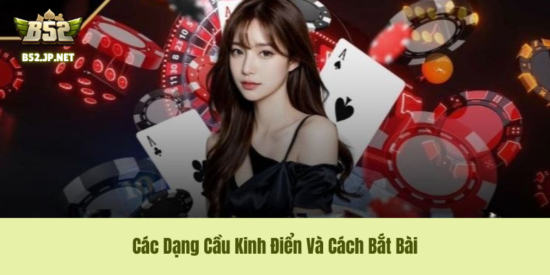 Tổng Hợp Các Dạng Cầu Kinh Điển Trong Soi Cầu Tài Xỉu B52club Phải Thuộc Lòng Tổng Hợp Các Dạng Cầu Kinh Điển Trong Soi Cầu Tài Xỉu B52club Phải Thuộc Lòng