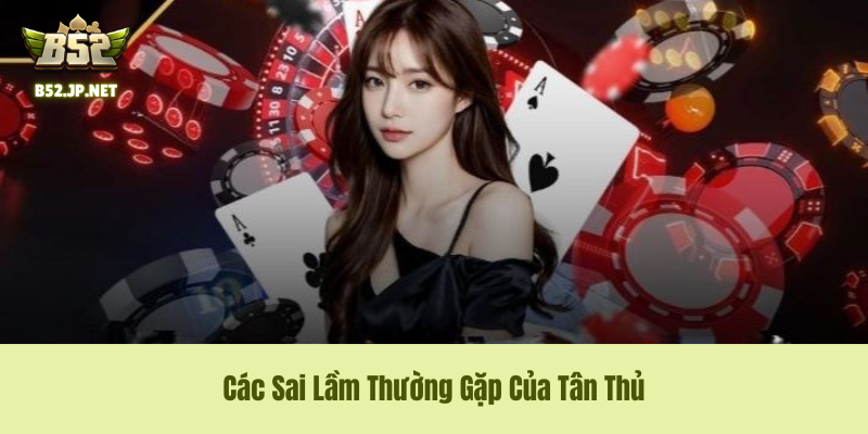 Các Sai Lầm Kỹ thuật và Tâm lý mà Tân Thủ phải tránh