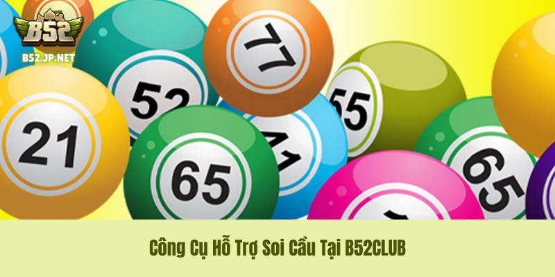Công Cụ Hỗ Trợ Soi Cầu Tại B52club – Vũ Khí Hạng Nặng Cho Cược Thủ Công Cụ Hỗ Trợ Soi Cầu Tại B52club – Vũ Khí Hạng Nặng Cho Cược Thủ