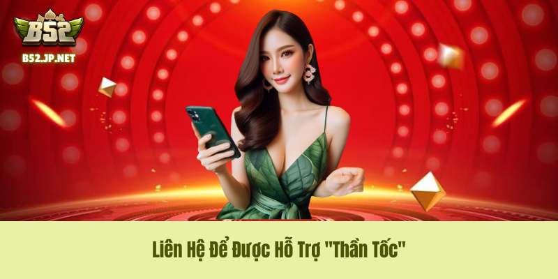 Quy Trình Liên Hệ Để Được Hỗ Trợ "Thần Tốc"