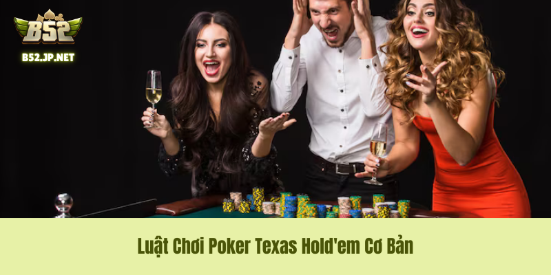 Luật Chơi Poker Texas Hold'em Cơ Bản