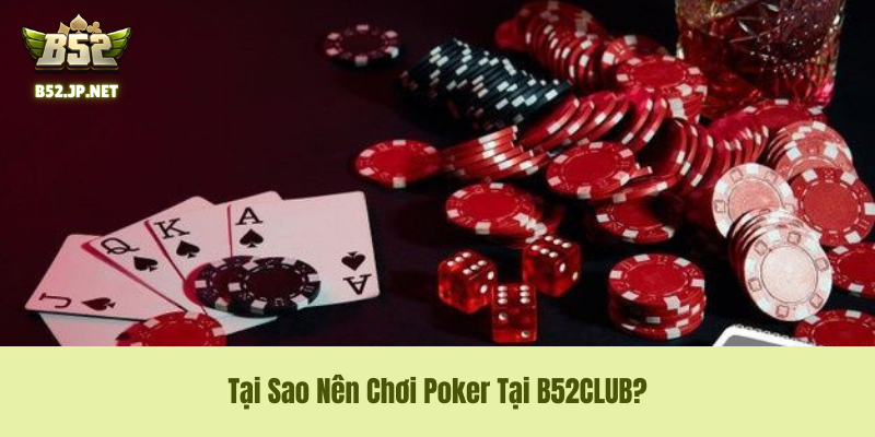 Tại sao các "Shark" (Cao thủ) chọn Poker B52CLUB làm bến đỗ?